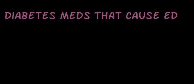 diabetes meds that cause ed