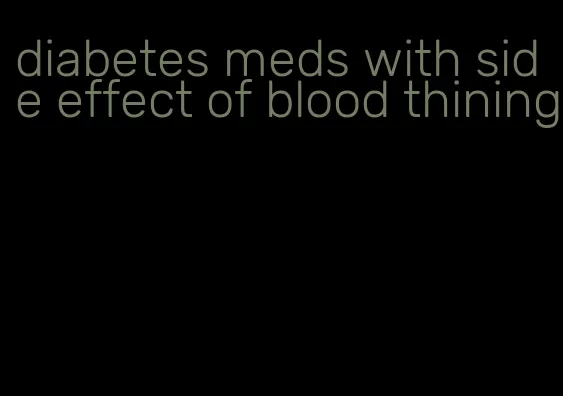 diabetes meds with side effect of blood thining