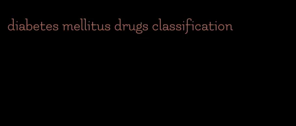 diabetes mellitus drugs classification