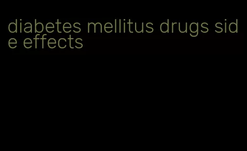 diabetes mellitus drugs side effects