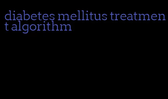diabetes mellitus treatment algorithm