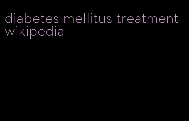 diabetes mellitus treatment wikipedia