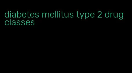 diabetes mellitus type 2 drug classes