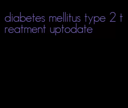 diabetes mellitus type 2 treatment uptodate