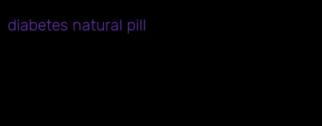 diabetes natural pill