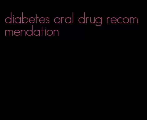 diabetes oral drug recommendation