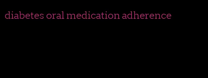 diabetes oral medication adherence