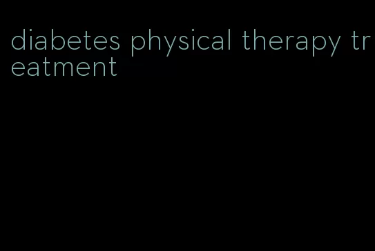 diabetes physical therapy treatment