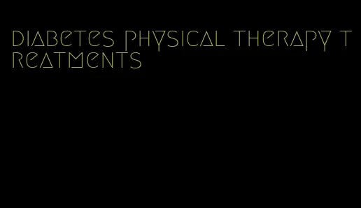 diabetes physical therapy treatments