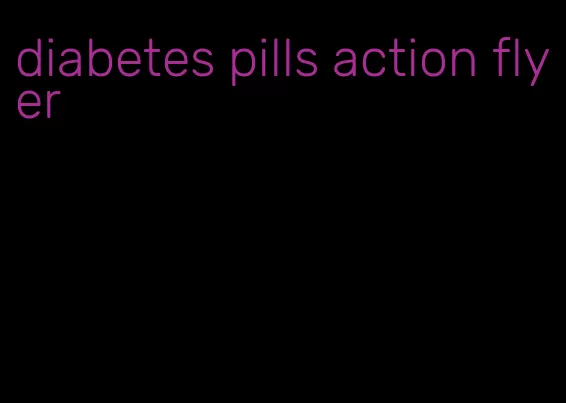 diabetes pills action flyer
