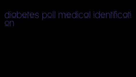 diabetes poll medical identification
