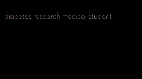 diabetes research medical student