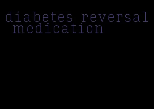diabetes reversal medication
