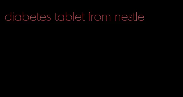 diabetes tablet from nestle