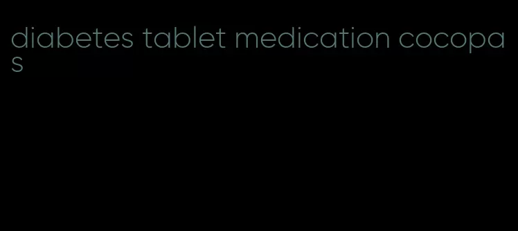 diabetes tablet medication cocopas