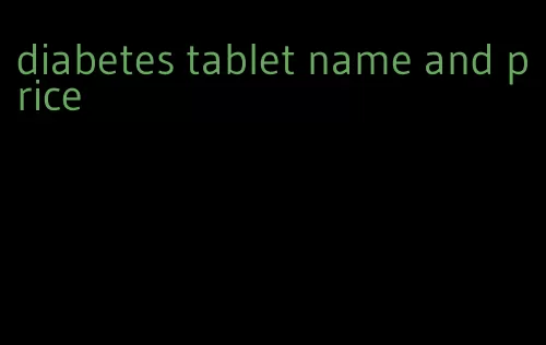 diabetes tablet name and price