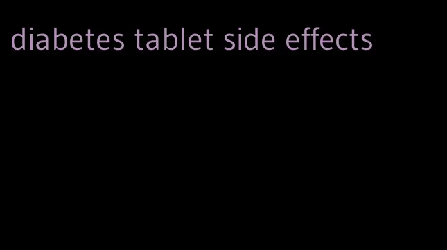 diabetes tablet side effects