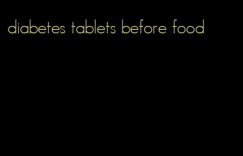 diabetes tablets before food