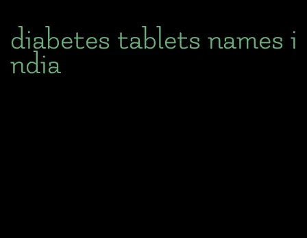 diabetes tablets names india