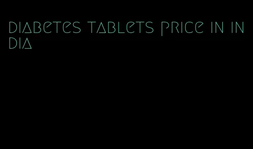 diabetes tablets price in india