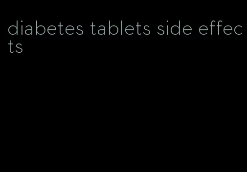 diabetes tablets side effects