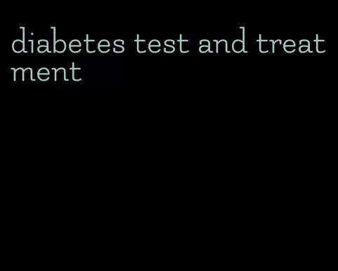 diabetes test and treatment
