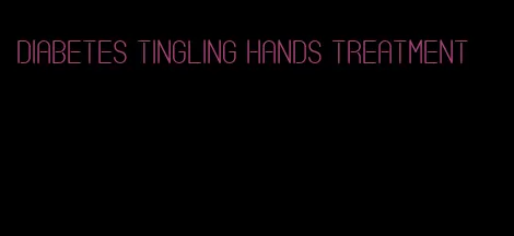 diabetes tingling hands treatment