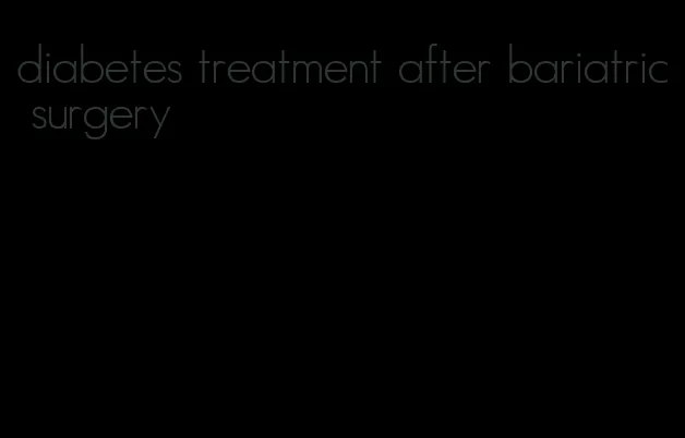 diabetes treatment after bariatric surgery