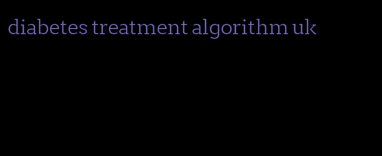 diabetes treatment algorithm uk