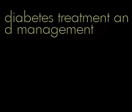 diabetes treatment and management