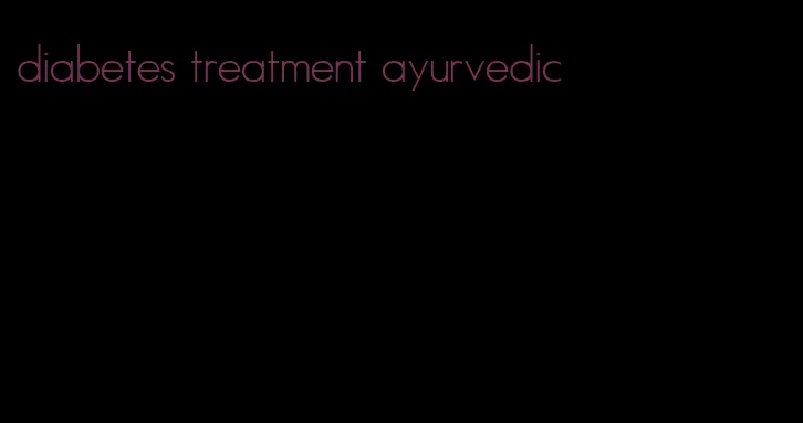 diabetes treatment ayurvedic