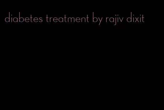 diabetes treatment by rajiv dixit