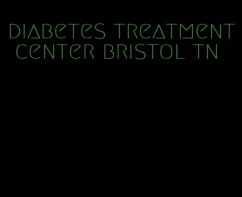 diabetes treatment center bristol tn