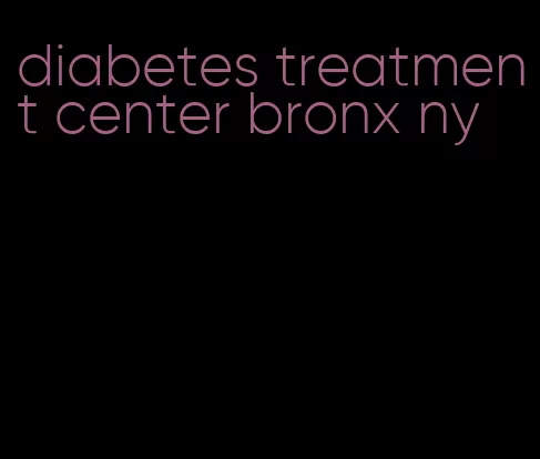 diabetes treatment center bronx ny