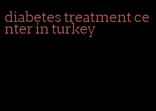 diabetes treatment center in turkey