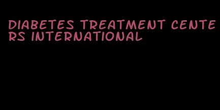 diabetes treatment centers international