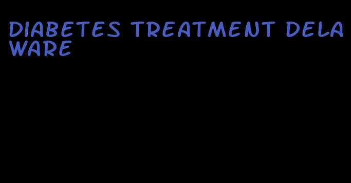 diabetes treatment delaware