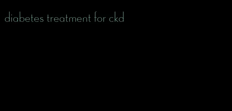 diabetes treatment for ckd