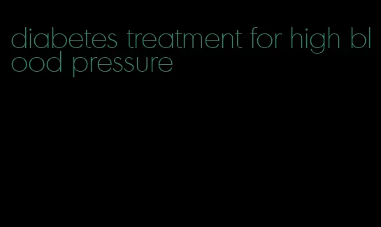 diabetes treatment for high blood pressure