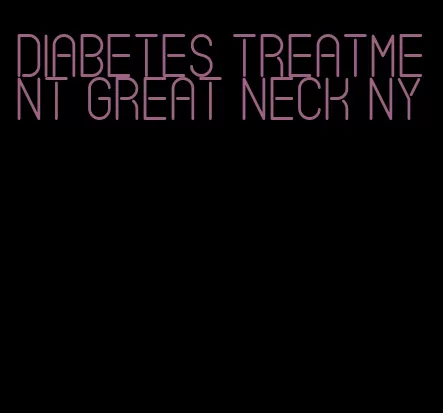 diabetes treatment great neck ny