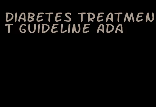 diabetes treatment guideline ada