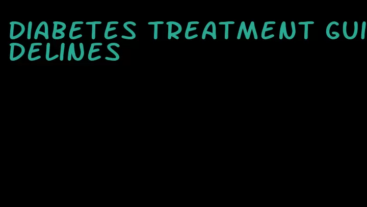 diabetes treatment guidelines