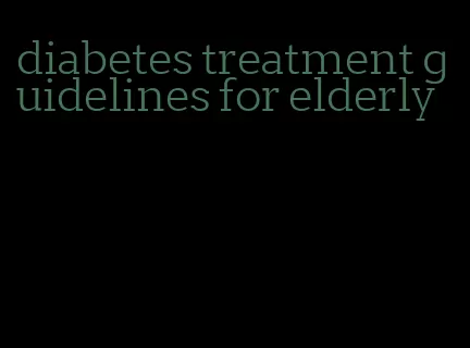 diabetes treatment guidelines for elderly