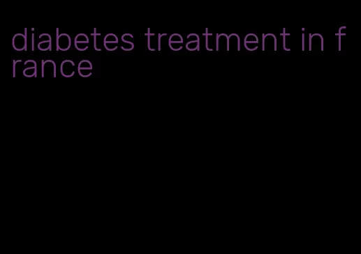 diabetes treatment in france