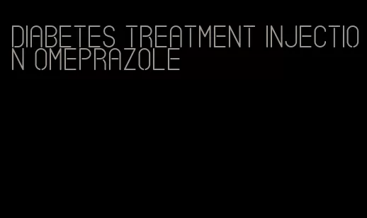 diabetes treatment injection omeprazole