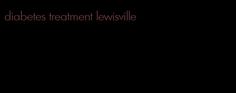 diabetes treatment lewisville