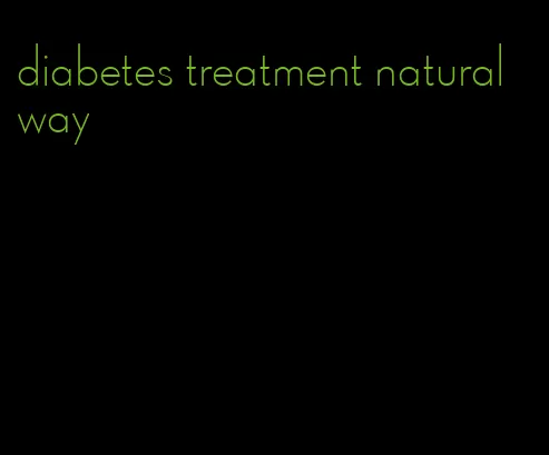 diabetes treatment natural way