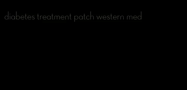 diabetes treatment patch western med