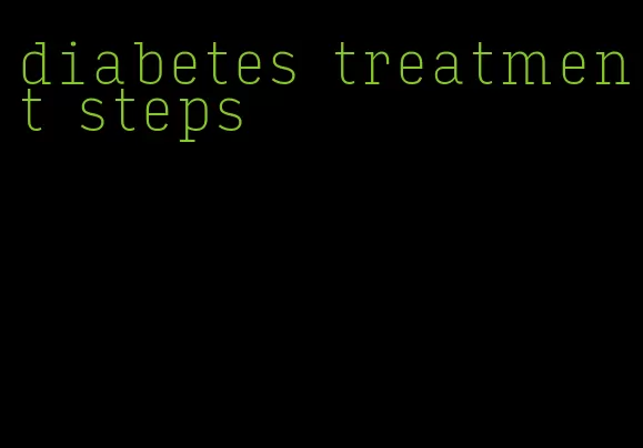 diabetes treatment steps