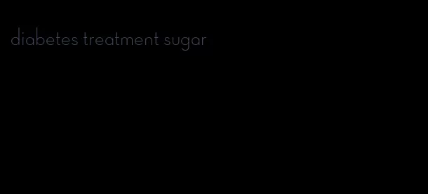 diabetes treatment sugar